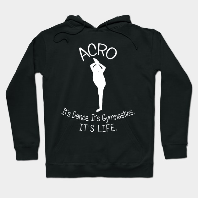 Acro. It's Dance. It's Gymnastics. It's Life. Hoodie by XanderWitch Creative